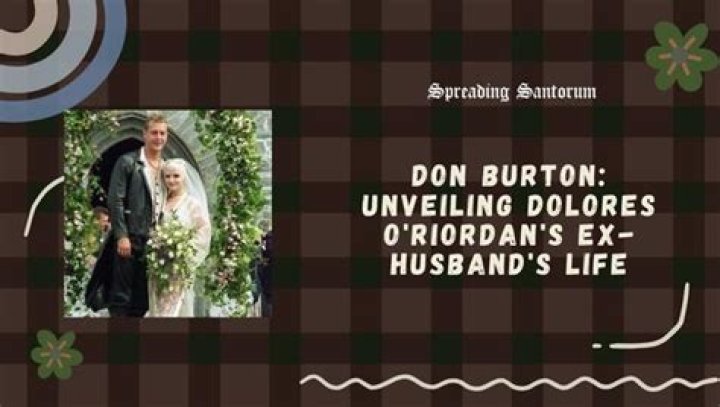 Don Burton – Bio, Family and Facts About Dolores O’Riordan’s Ex-Husband