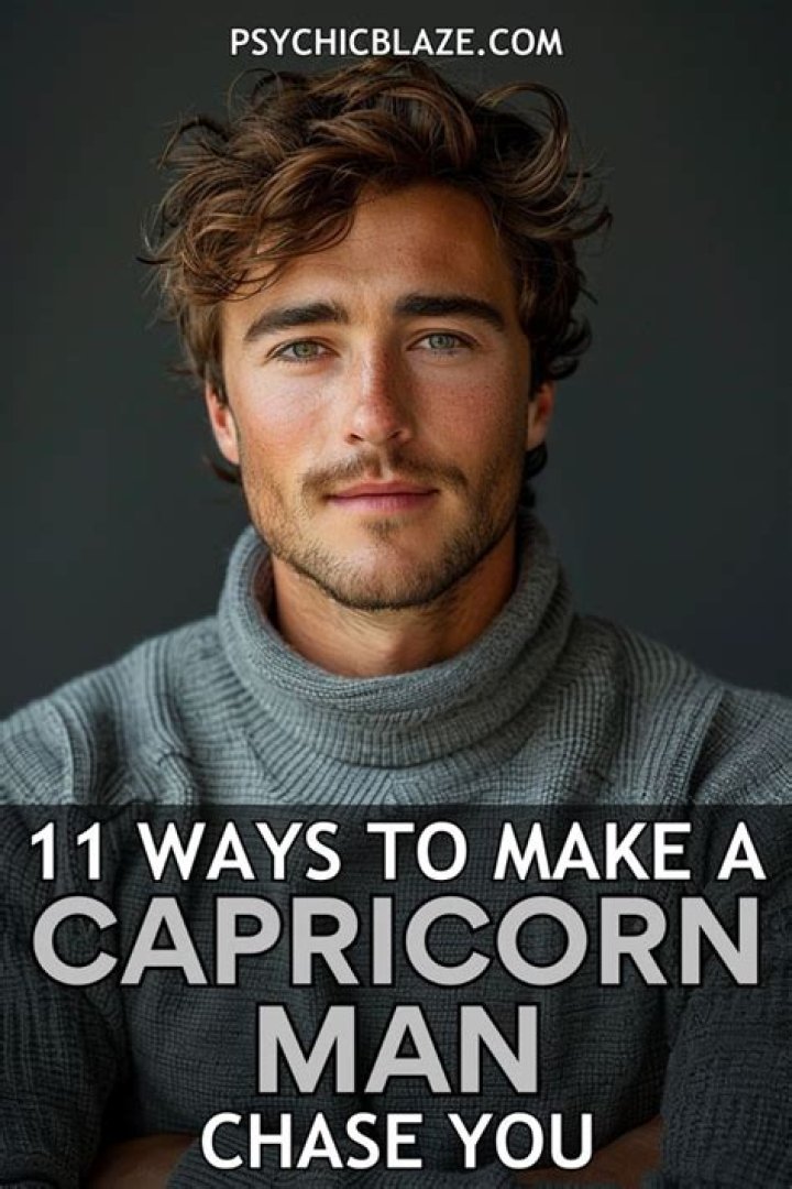 How to make a capricorn man chase you again