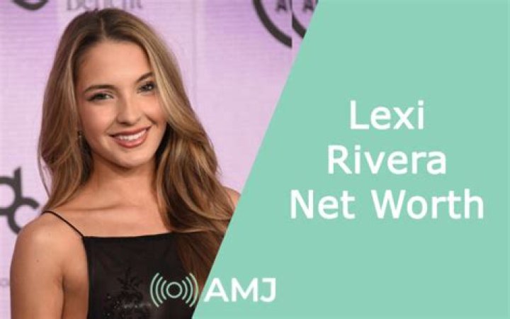 Lexi Rivera Net Worth, Bio, Age, Wiki, Height, Family, Boyfriend